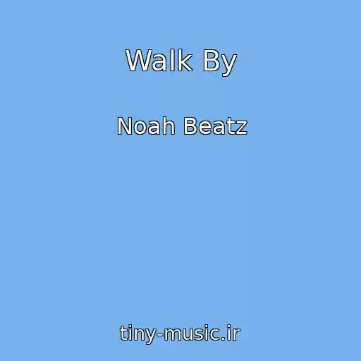 کاور آهنگ Walk By از Noah Beatz
