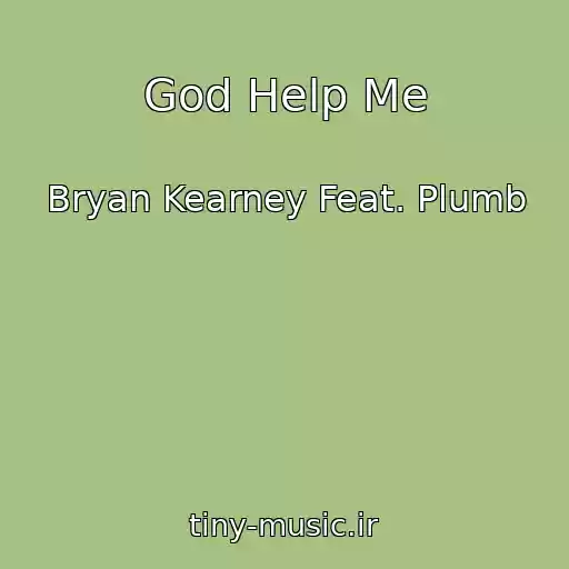 کاور آهنگ God Help Me از Bryan Kearney Feat. Plumb