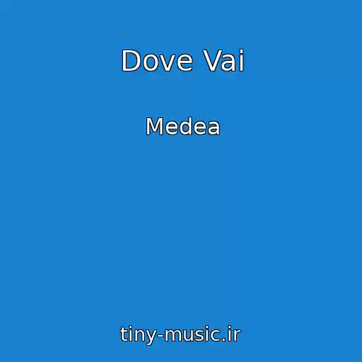 کاور آهنگ Dove Vai از Medea