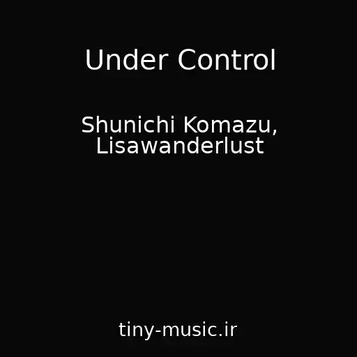 کاور آهنگ Under Control از Shunichi Komazu, Lisawanderlust