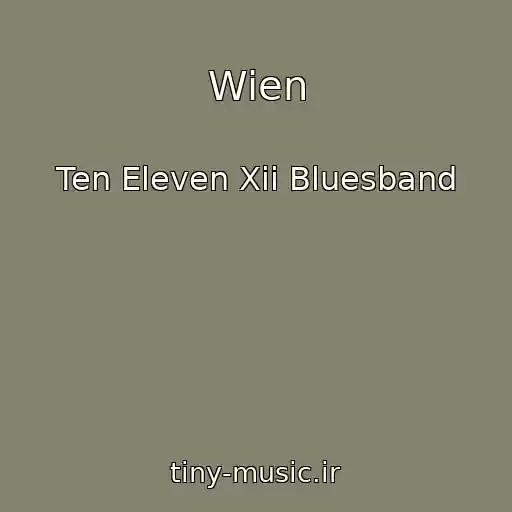 کاور آهنگ Wien از Ten Eleven Xii Bluesband