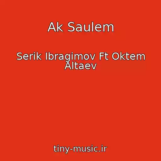 کاور آهنگ Ak Saulem از Serik Ibragimov Ft Oktem Altaev