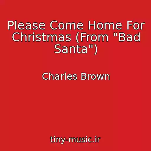 کاور آهنگ Please Come Home For Christmas (From "Bad Santa") از Charles Brown