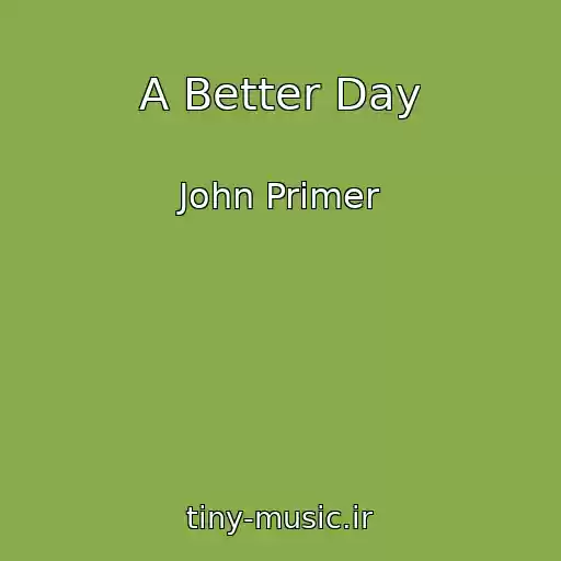 کاور آهنگ A Better Day از John Primer