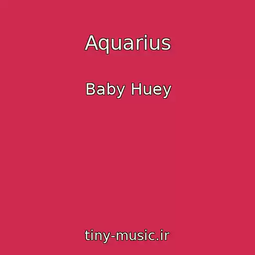 کاور آهنگ Aquarius از Baby Huey
