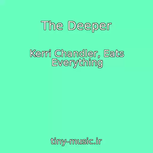 کاور آهنگ The Deeper از Kerri Chandler, Eats Everything