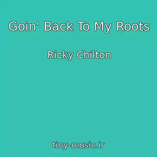 کاور آهنگ Goin' Back To My Roots از Ricky Chilton