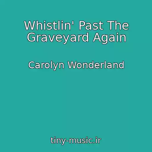 کاور آهنگ Whistlin' Past The Graveyard Again از Carolyn Wonderland