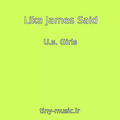 کاور آهنگ Like James Said از U.s. Girls