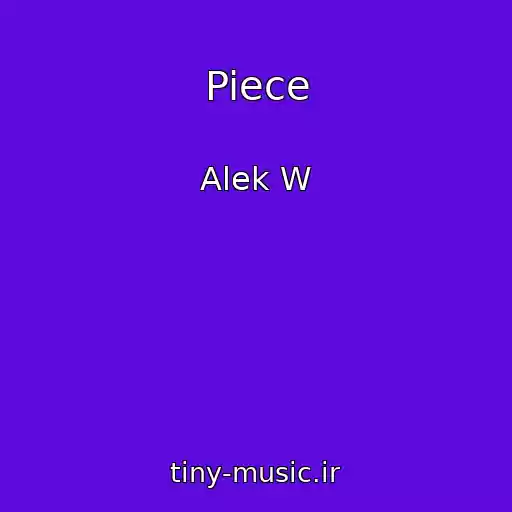 کاور آهنگ Piece از Alek W