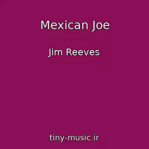 کاور آهنگ Mexican Joe از Jim Reeves