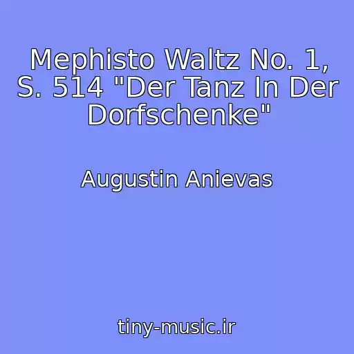 کاور آهنگ Mephisto Waltz No. 1, S. 514 "Der Tanz In Der Dorfschenke" از Augustin Anievas