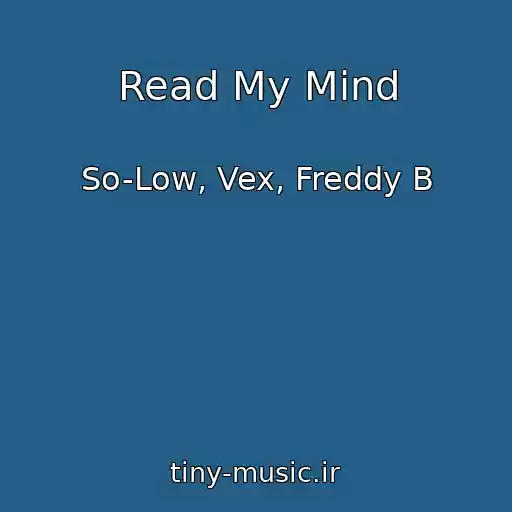 کاور آهنگ Read My Mind از So-Low, Vex, Freddy B