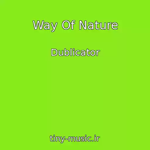 کاور آهنگ Way Of Nature از Dublicator