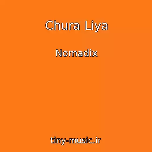 کاور آهنگ Chura Liya از Nomadix
