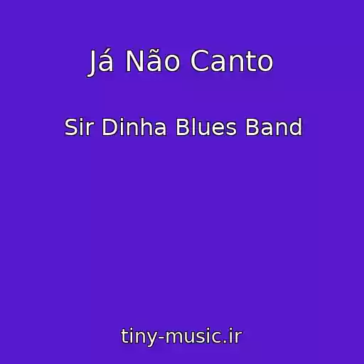 کاور آهنگ Já Não Canto از Sir Dinha Blues Band