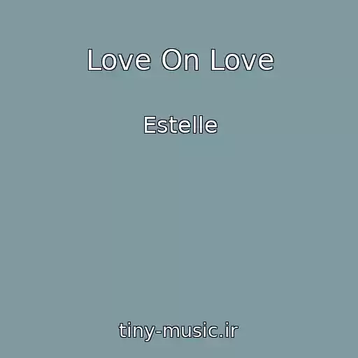 کاور آهنگ Love On Love از Estelle