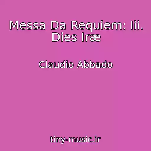 کاور آهنگ Messa Da Requiem: Iii. Dies Iræ از Claudio Abbado