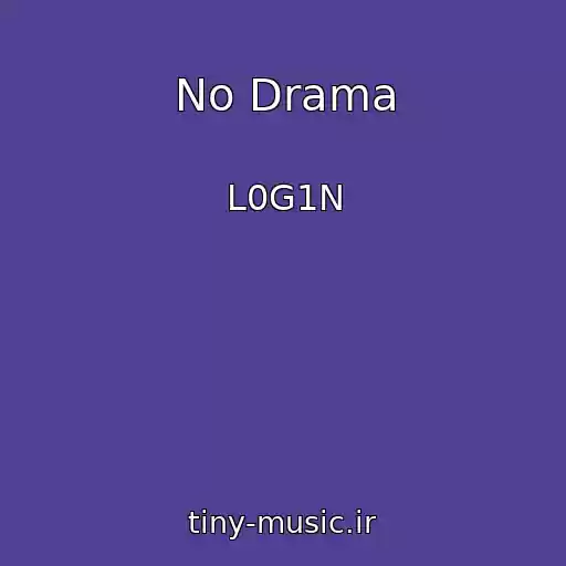 کاور آهنگ No Drama از L0G1N