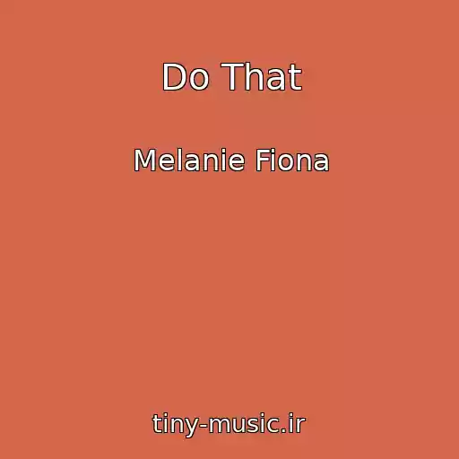 کاور آهنگ Do That از Melanie Fiona