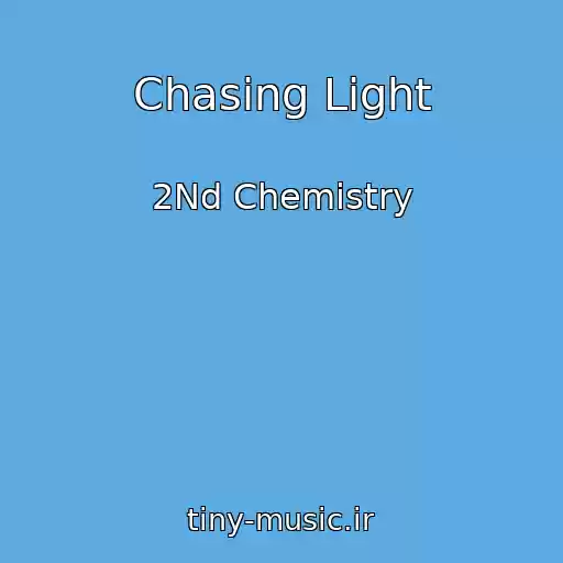 کاور آهنگ Chasing Light از 2Nd Chemistry
