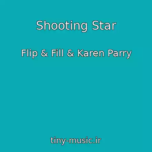 کاور آهنگ Shooting Star از Flip & Fill & Karen Parry