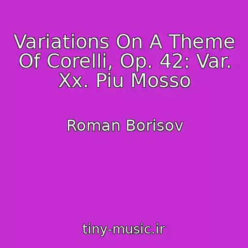 کاور آهنگ Variations On A Theme Of Corelli, Op. 42: Var. Xx. Piu Mosso از Roman Borisov
