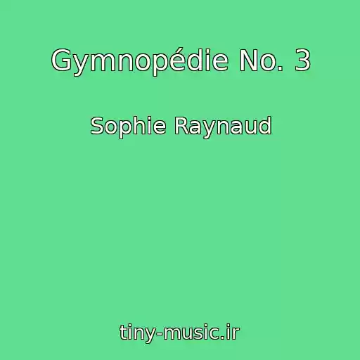 کاور آهنگ Gymnopédie No. 3 از Sophie Raynaud