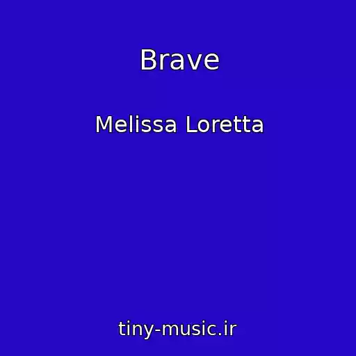 کاور آهنگ Brave از Melissa Loretta