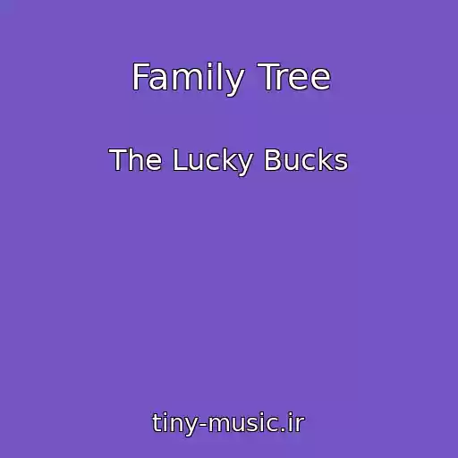 کاور آهنگ Family Tree از The Lucky Bucks