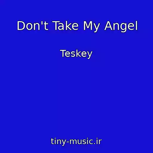 کاور آهنگ Don't Take My Angel از Teskey
