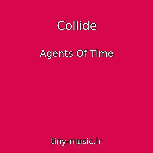 کاور آهنگ Collide از Agents Of Time