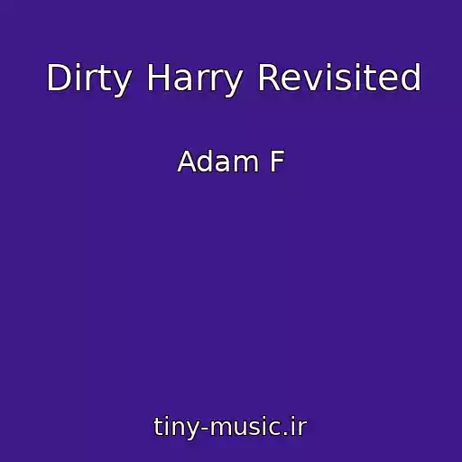 کاور آهنگ Dirty Harry Revisited از Adam F