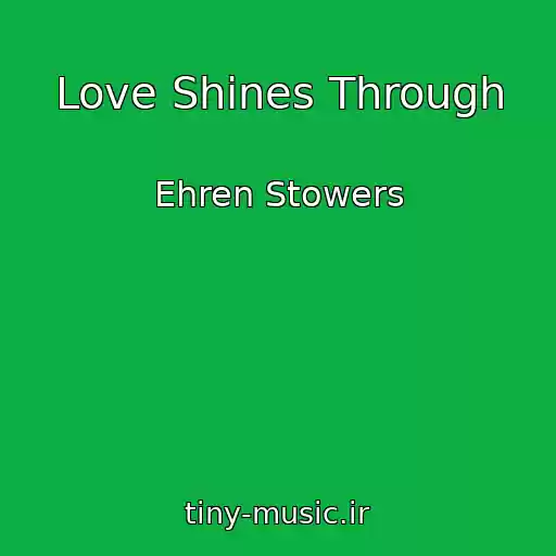 کاور آهنگ Love Shines Through از Ehren Stowers