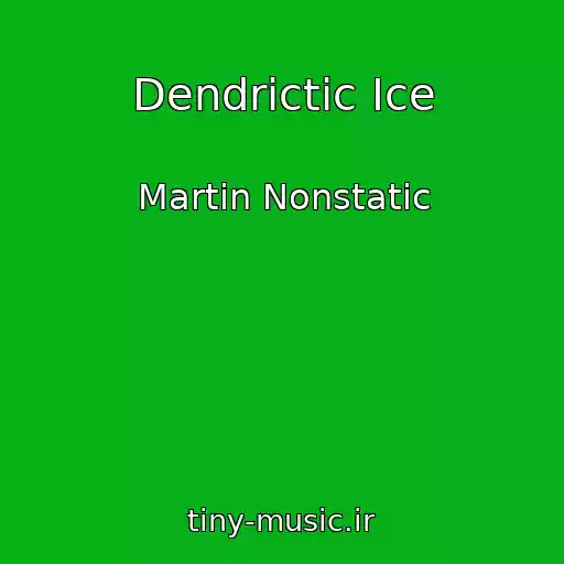 کاور آهنگ Dendrictic Ice از Martin Nonstatic