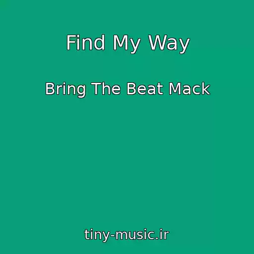 کاور آهنگ Find My Way از Bring The Beat Mack