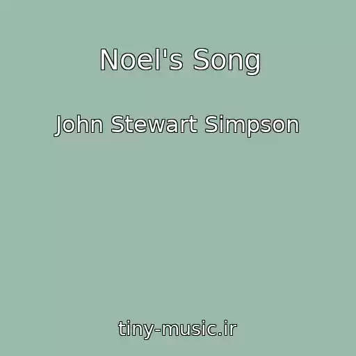 کاور آهنگ Noel's Song از John Stewart Simpson