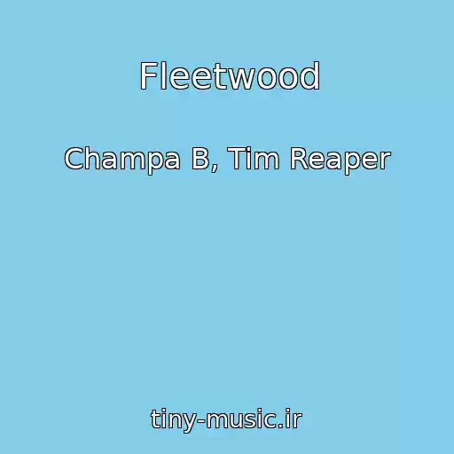 کاور آهنگ Fleetwood از Champa B, Tim Reaper