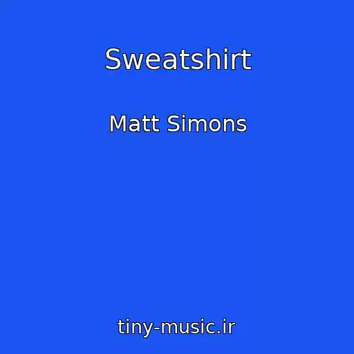 کاور آهنگ Sweatshirt از Matt Simons