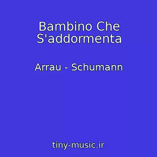 کاور آهنگ Bambino Che S'addormenta از Arrau - Schumann