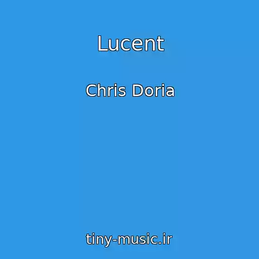 کاور آهنگ Lucent از Chris Doria