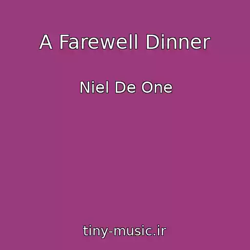 کاور آهنگ A Farewell Dinner از Niel De One