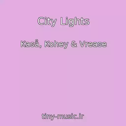 کاور آهنگ City Lights از Kaså, Kohey & Vrease
