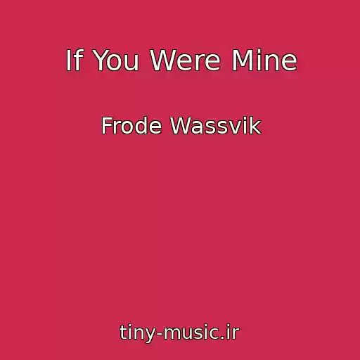 کاور آهنگ If You Were Mine از Frode Wassvik