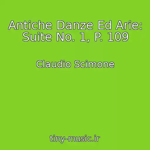 کاور آهنگ Antiche Danze Ed Arie: Suite No. 1, P. 109 از Claudio Scimone