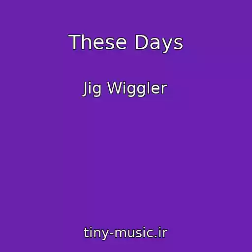 کاور آهنگ These Days از Jig Wiggler