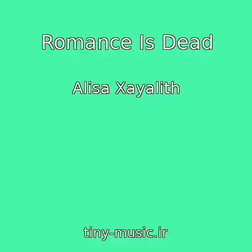 کاور آهنگ Romance Is Dead از Alisa Xayalith