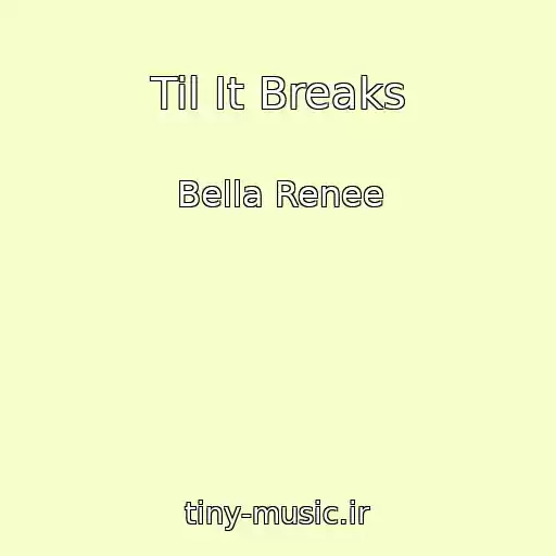 کاور آهنگ Til It Breaks از Bella Renee