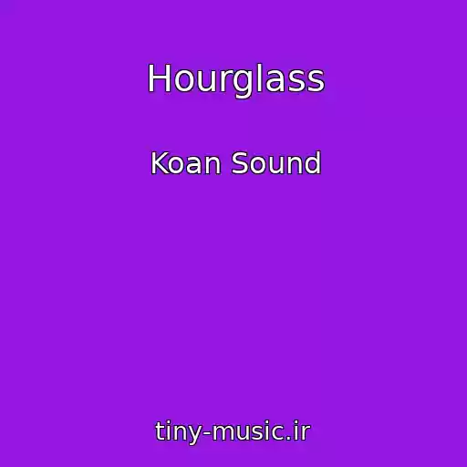کاور آهنگ Hourglass از Koan Sound