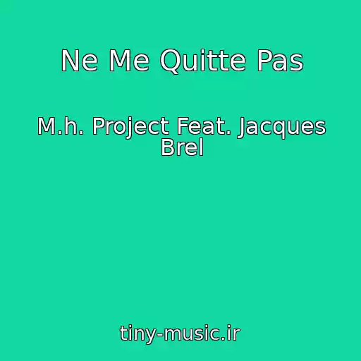 کاور آهنگ Ne Me Quitte Pas از M.h. Project Feat. Jacques Brel